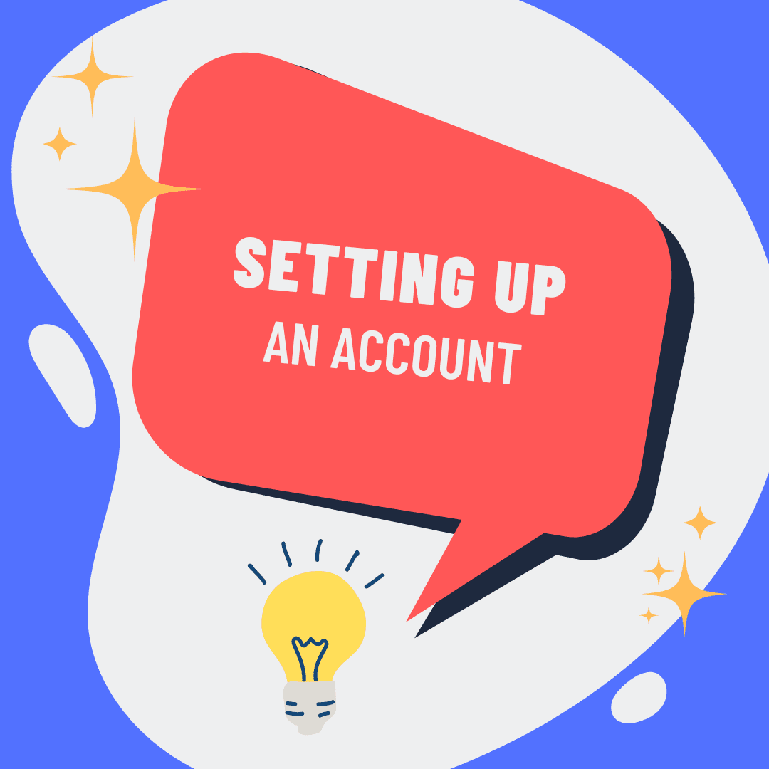 SETTING UP AN ACCOUNT